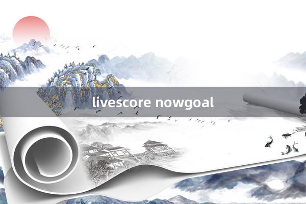 livescore nowgoal