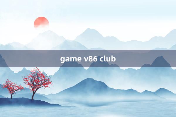 game v86 club