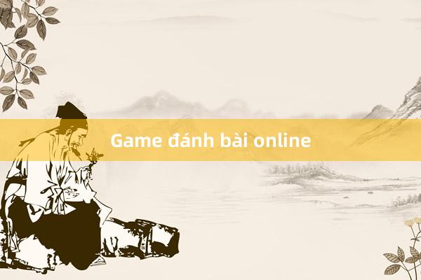 Game đánh bài online