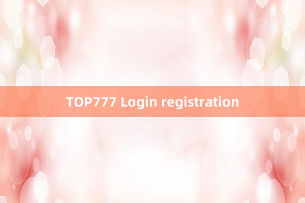 TOP777 Login registration