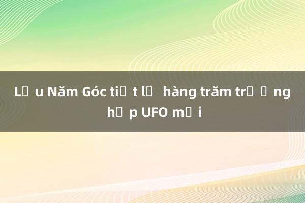 Lầu Năm Góc tiết lộ hàng trăm trường hợp UFO mới