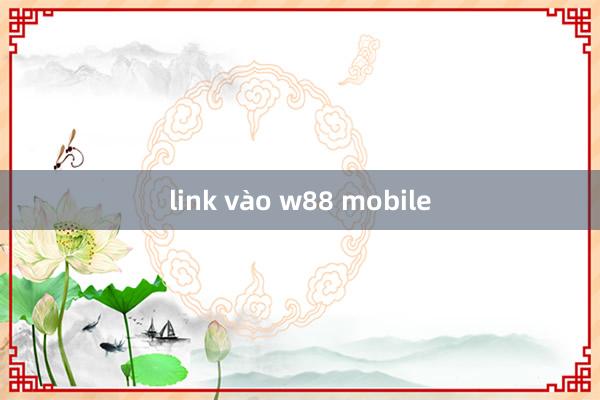 link vào w88 mobile