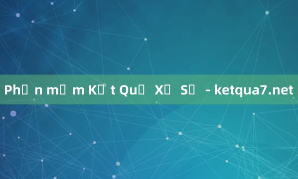 Phần mềm Kết Quả Xổ Số - ketqua7.net