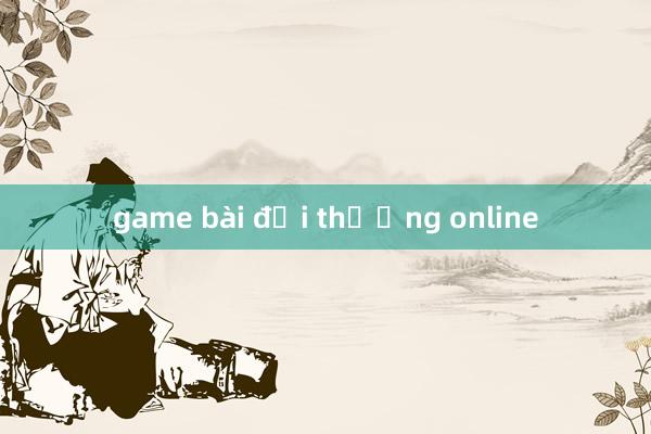 game bài đổi thưởng online