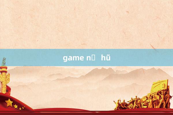 game nổ hũ