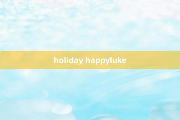 holiday happyluke