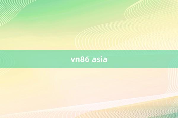 vn86 asia