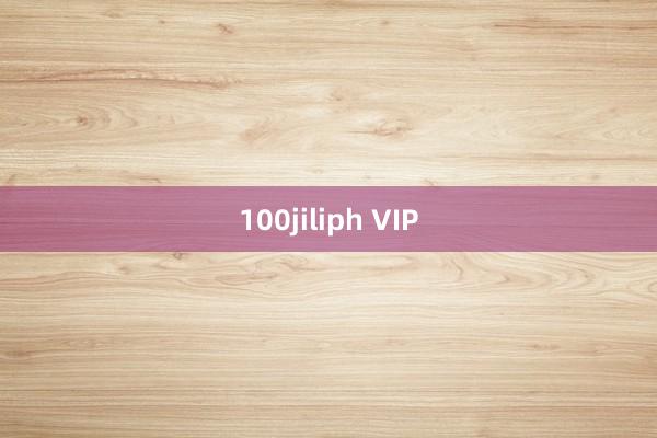 100jiliph VIP