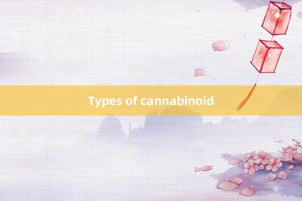 Types of cannabinoid